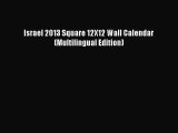 [PDF Download] Israel 2013 Square 12X12 Wall Calendar (Multilingual Edition) [Download] Full