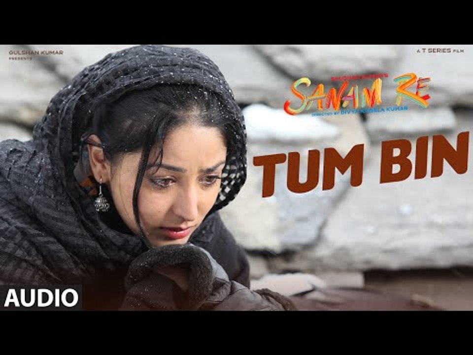 TUM BIN Full Song (AUDIO) - SANAM RE - Pulkit Samrat, Yami Gautam, Divya Khosla Kumar