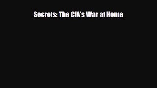 [PDF Download] Secrets: The CIA's War at Home [PDF] Online