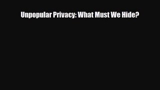 [PDF Download] Unpopular Privacy: What Must We Hide? [Read] Full Ebook