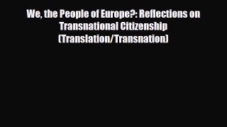 [PDF Download] We the People of Europe?: Reflections on Transnational Citizenship (Translation/Transnation)