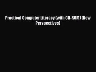 (PDF Download) Practical Computer Literacy (with CD-ROM) (New Perspectives) Download