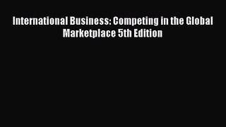 International Business: Competing in the Global Marketplace 5th Edition Free Download Book