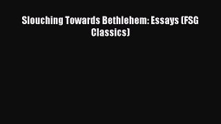 [PDF Download] Slouching Towards Bethlehem: Essays (FSG Classics) [Read] Full Ebook