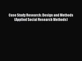 [PDF Download] Case Study Research: Design and Methods (Applied Social Research Methods) [Read]