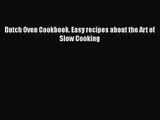 Dutch Oven Cookbook. Easy recipes about the Art of Slow Cooking  Read Online Book