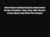 Slow Cooker Cookbook Box Set: Slow Cooker Recipes Breakfast Soup Stew Chili Dessert Freezer