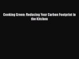 Cooking Green: Reducing Your Carbon Footprint in the Kitchen Free Download Book