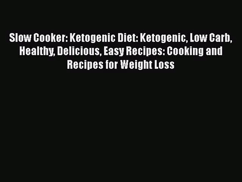 Slow Cooker: Ketogenic Diet: Ketogenic Low Carb Healthy Delicious Easy Recipes: Cooking and