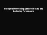 Managerial Accounting: Decision Making and Motivating Performance  Free Books