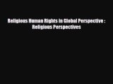 [PDF Download] Religious Human Rights in Global Perspective : Religious Perspectives [Read]