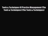 (PDF Download) Tools & Techniques Of Practice Management (The Tools & Techniques) (The Tools