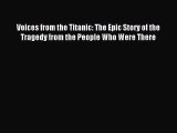 [PDF Download] Voices from the Titanic: The Epic Story of the Tragedy from the People Who Were