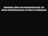 (PDF Download) Rebuilding: When Your Relationship Ends 3rd Edition (Rebuilding Books For Divorce