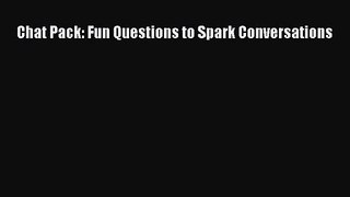 (PDF Download) Chat Pack: Fun Questions to Spark Conversations PDF