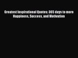 (PDF Download) Greatest Inspirational Quotes: 365 days to more Happiness Success and Motivation