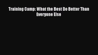 (PDF Download) Training Camp: What the Best Do Better Than Everyone Else Download