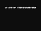 [PDF Download] GIS Tutorial for Humanitarian Assistance [Download] Full Ebook