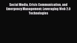 [PDF Download] Social Media Crisis Communication and Emergency Management: Leveraging Web 2.0