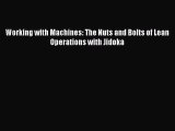 [PDF Download] Working with Machines: The Nuts and Bolts of Lean Operations with Jidoka [PDF]