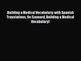 [PDF Download] Building a Medical Vocabulary: with Spanish Translations 9e (Leonard Building