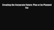 [PDF Download] Creating the Corporate Future: Plan or be Planned For [PDF] Full Ebook