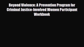 [PDF Download] Beyond Violence: A Prevention Program for Criminal Justice-Involved Women Participant