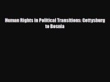 [PDF Download] Human Rights in Political Transitions: Gettysburg to Bosnia [Download] Online