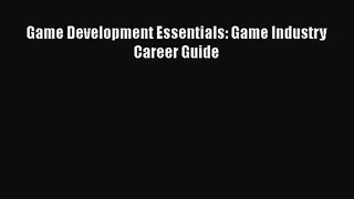 [PDF Download] Game Development Essentials: Game Industry Career Guide [Download] Online