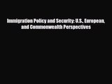[PDF Download] Immigration Policy and Security: U.S. European and Commonwealth Perspectives