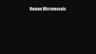 [PDF Download] Roman Micromosaic [Read] Online