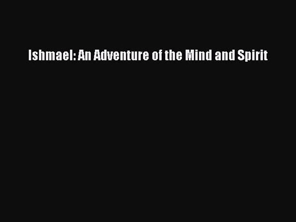 (PDF Download) Ishmael: An Adventure of the Mind and Spirit Download