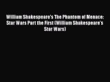 (PDF Download) William Shakespeare's The Phantom of Menace: Star Wars Part the First (William