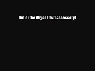 (PDF Download) Out of the Abyss (D&D Accessory) Read Online