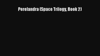 (PDF Download) Perelandra (Space Trilogy Book 2) Read Online