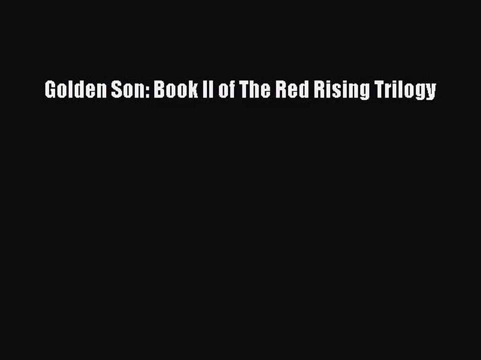 (PDF Download) Golden Son: Book II of The Red Rising Trilogy Download