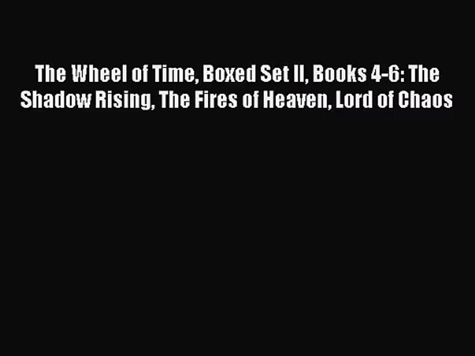 (PDF Download) The Wheel of Time Boxed Set II Books 4-6: The Shadow Rising The Fires of Heaven