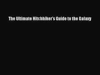 (PDF Download) The Ultimate Hitchhiker's Guide to the Galaxy Download