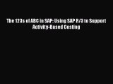 The 123s of ABC in SAP: Using SAP R/3 to Support Activity-Based Costing  Read Online Book
