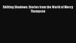 (PDF Download) Shifting Shadows: Stories from the World of Mercy Thompson Download
