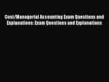 Cost/Managerial Accounting Exam Questions and Explanations: Exam Questions and Explanations