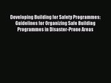 [PDF Download] Developing Building for Safety Programmes: Guidelines for Organizing Safe Building