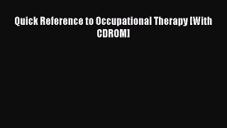 [PDF Download] Quick Reference to Occupational Therapy [With CDROM] [Download] Full Ebook