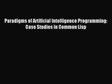 (PDF Download) Paradigms of Artificial Intelligence Programming: Case Studies in Common Lisp