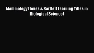 [PDF Download] Mammalogy (Jones & Bartlett Learning Titles in Biological Science) [PDF] Full