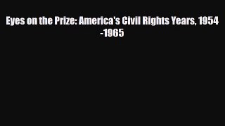 [PDF Download] Eyes on the Prize: America's Civil Rights Years 1954-1965 [Read] Online