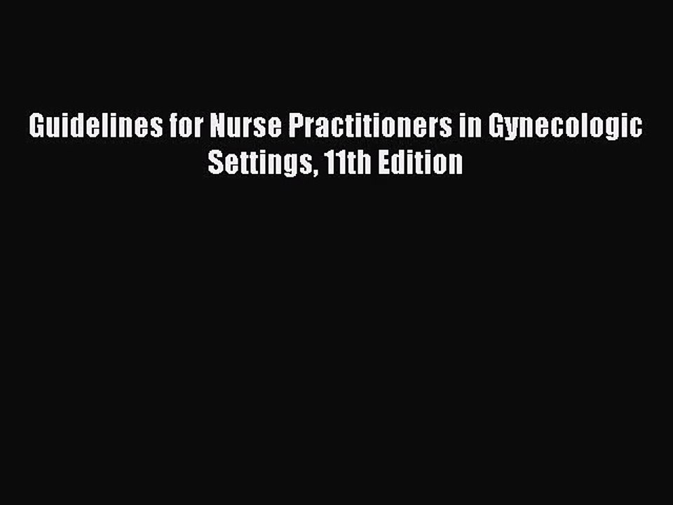 [PDF Download] Guidelines for Nurse Practitioners in Gynecologic Settings 11th Edition [Download]