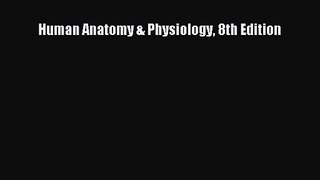 [PDF Download] Human Anatomy & Physiology 8th Edition [PDF] Online