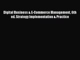 (PDF Download) Digital Business & E-Commerce Management 6th ed. Strategy Implementation & Practice