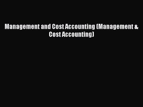Management and Cost Accounting (Management & Cost Accounting) Free PDF